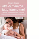 Latte di mamma tutte tranne me di Giorgia Cozza