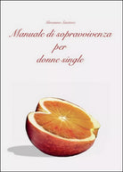 Manuale di sopravvivenza per donne single, Giovanna Senatore, 2014, Youcanprin