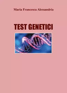 Test Genetici di Maria Francesca Alessandria