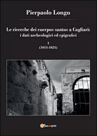 Le ricerche dei cuerpos santos a Cagliari: i dati archeologici ed epigrafici 1