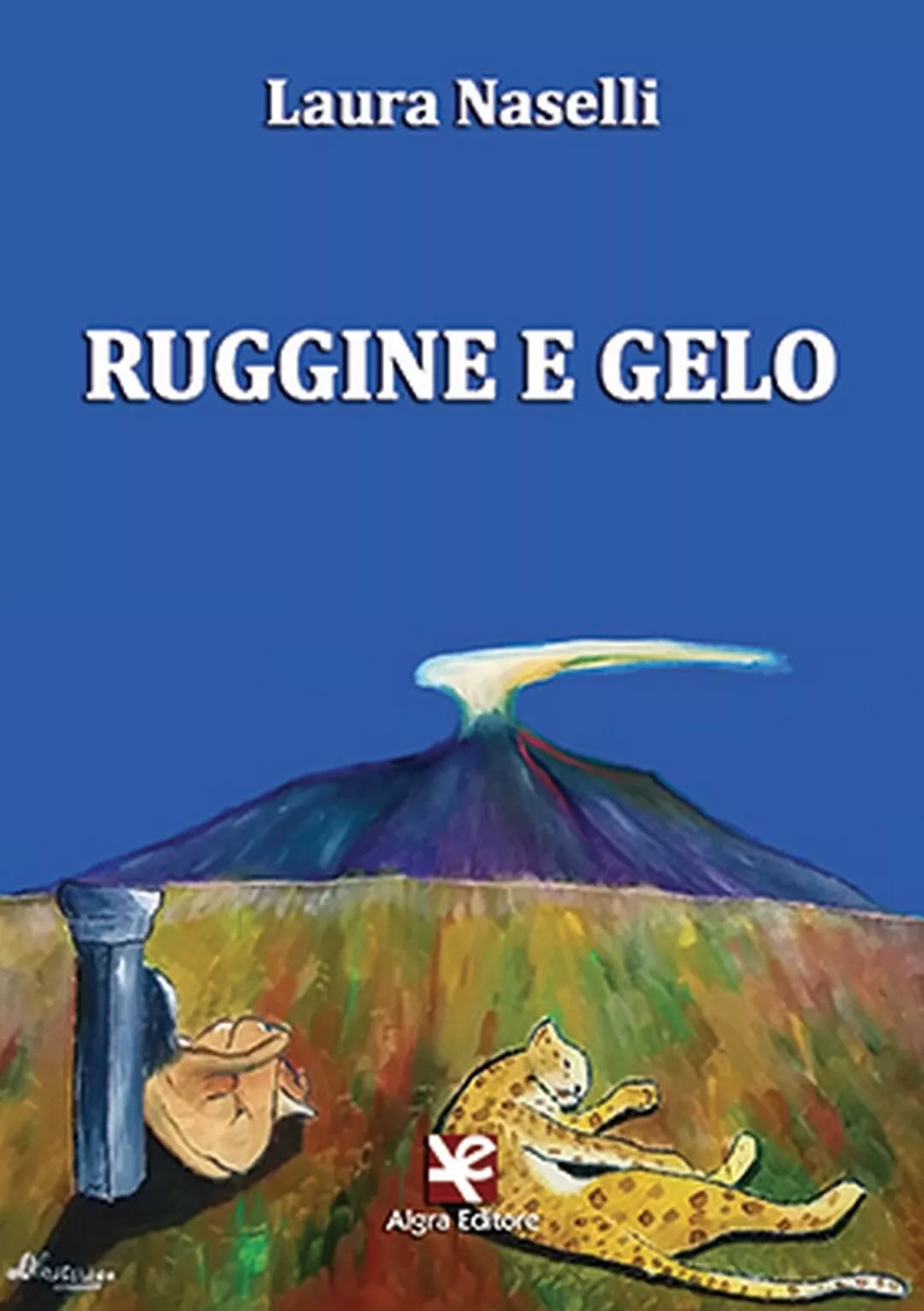 Ruggine e gelo di Laura Naselli, Algra Editore