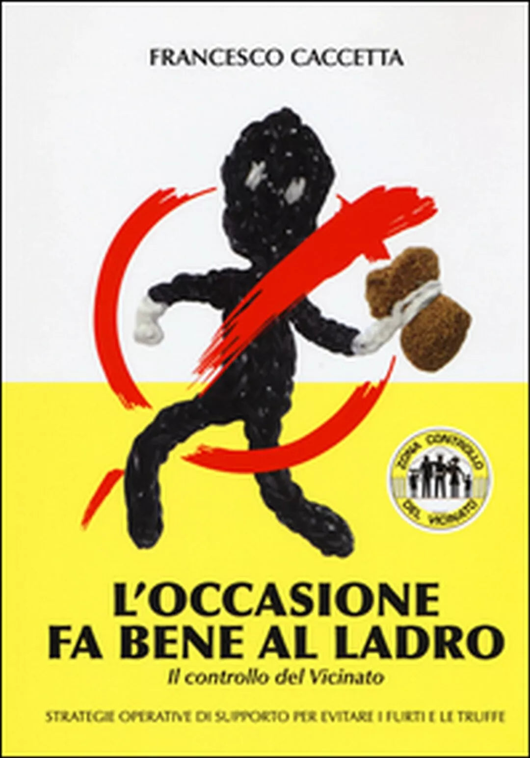 L’occasione fa bene al ladro. Il controllo del vicinato di Francesco Caccetta,