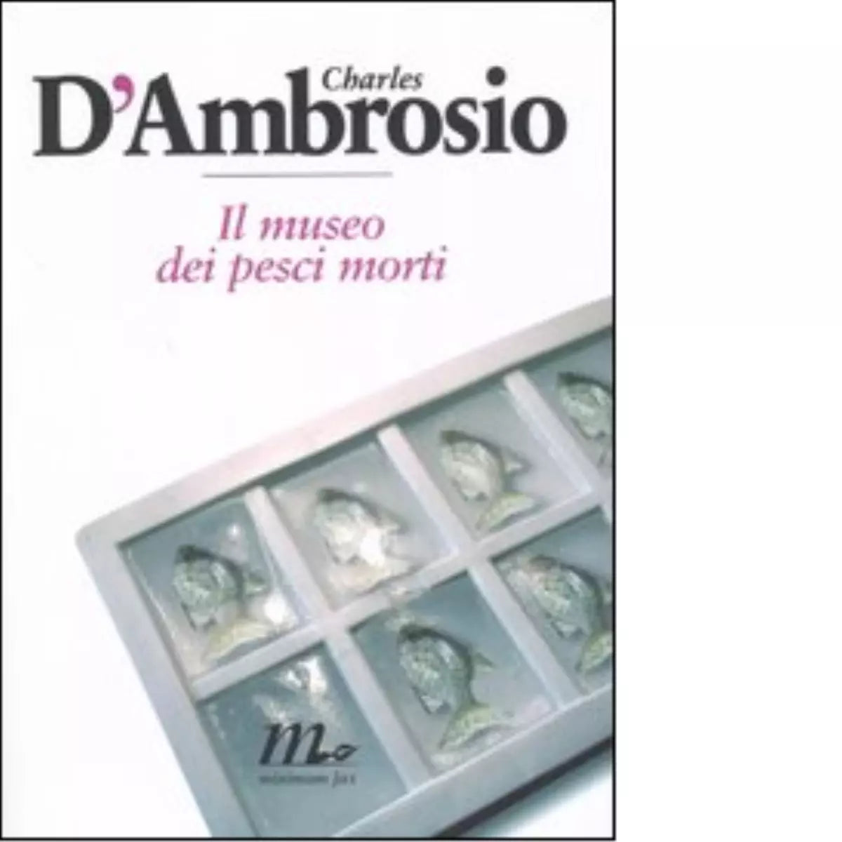 Il museo dei pesci morti di Charles D Ambrosio