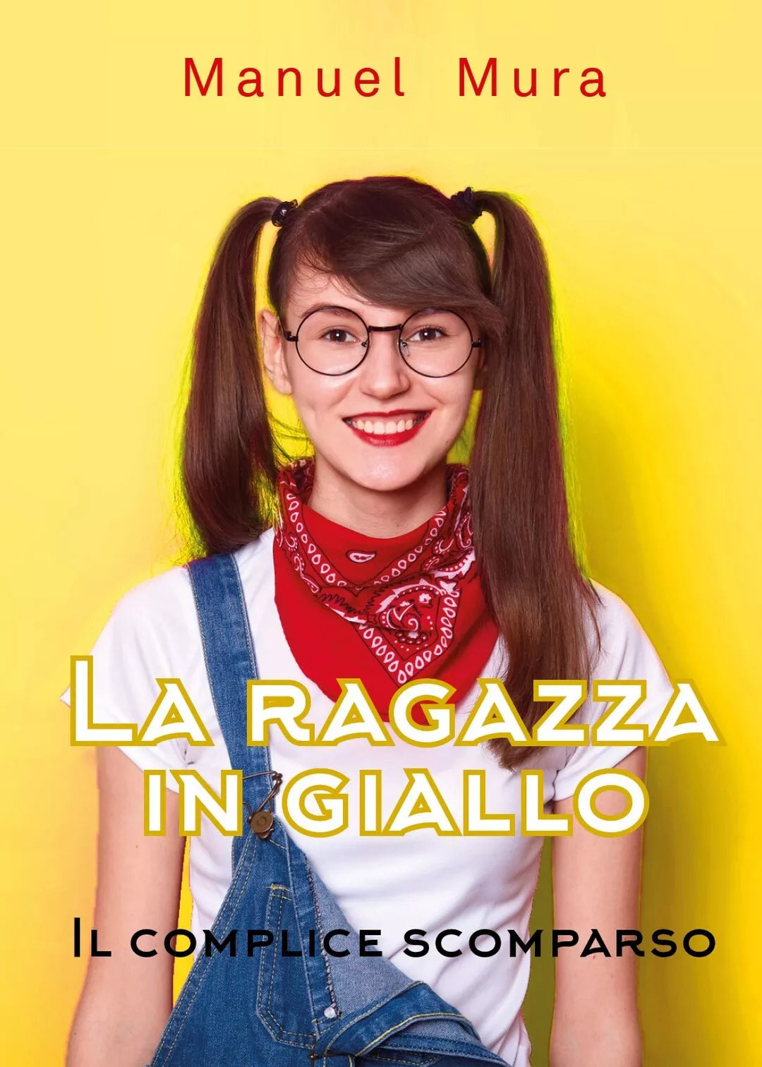 La ragazza in giallo - Il complice scomparso, Manuel Mura, 2019, Youcanprint