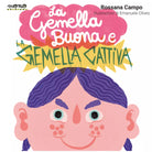 La gemella buona e la gemella cattiva Ediz a colori di Rossana Campo