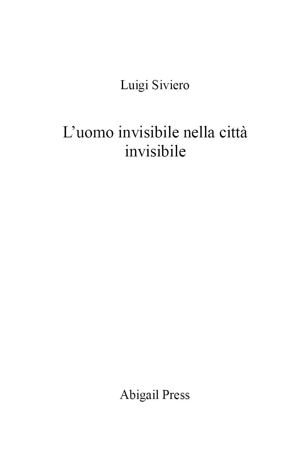 L uomo invisibile nella citt invisibile di Luigi Siviero
