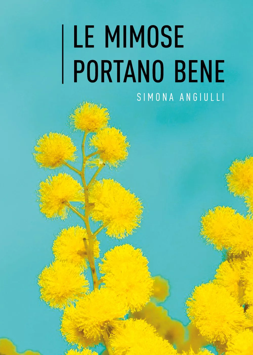Le mimose portano bene di Simona Angiulli, 2021, Youcanprint