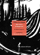 Oltre la siepe. Alla ricerca di Harper Lee di Silvia Giagnoni, 2013, Edizioni