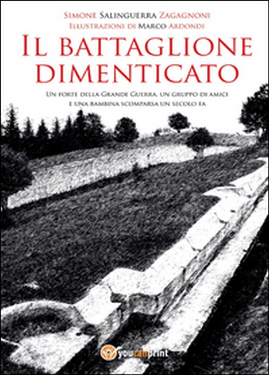 Il battaglione dimenticato di Simone Salinguerra Zagagnoni, 2015, Youcanprint