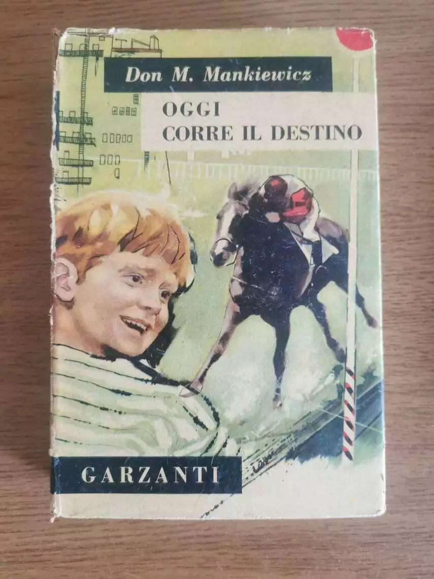Oggi corre il destino - Don M. Mankiewicz - Garzanti - 1955 - AR