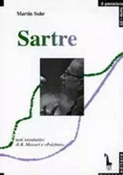 Jean-Paul Sartre tra esistenza e impegno di Martin Suhr, 2005, Massari Editore