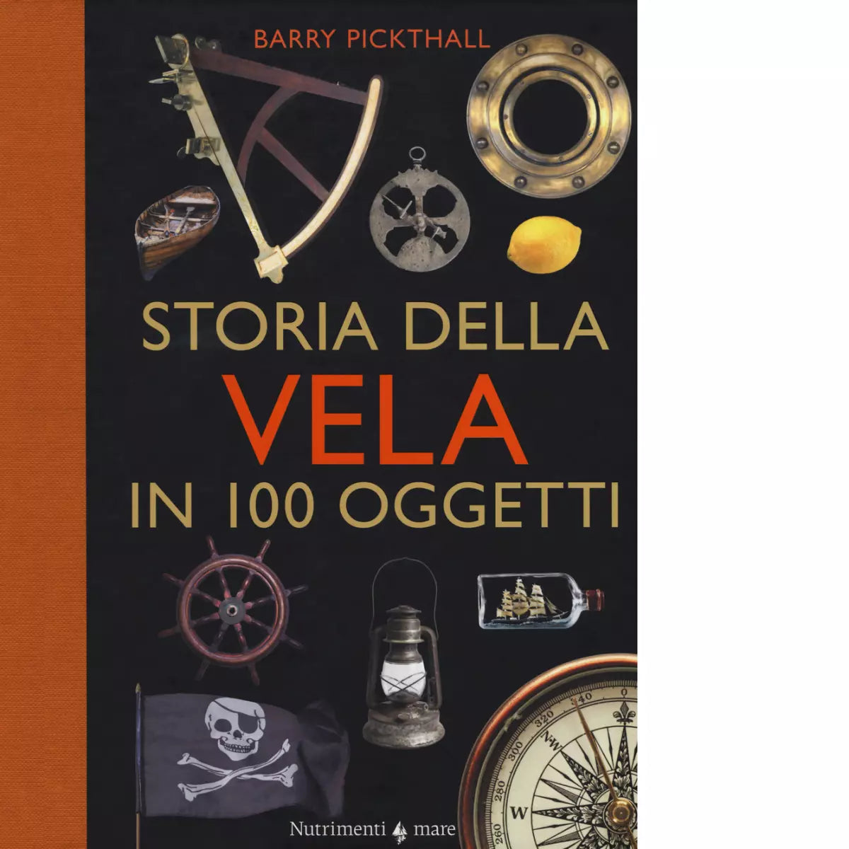 Storia della vela in cento oggetti di Barry Pickthall