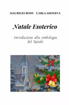 NATALE ESOTERICO: Introduzione alla simbologia del Natale di Maurilio Boni, 202