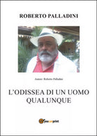 L’odissea di un uomo qualunque di Roberto Palladini, 2016, Youcanprint