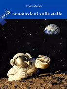 Annotazioni sulle stelle. Uniti di Enrico Micheli, 2016, Youcanprint
