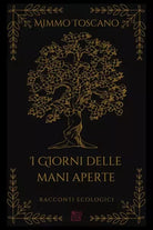 I giorni delle mani aperte Racconti ecologici di Mimmo Toscano