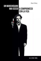 Un marchigiano mai sceso a compromessi con la fica Vol 1