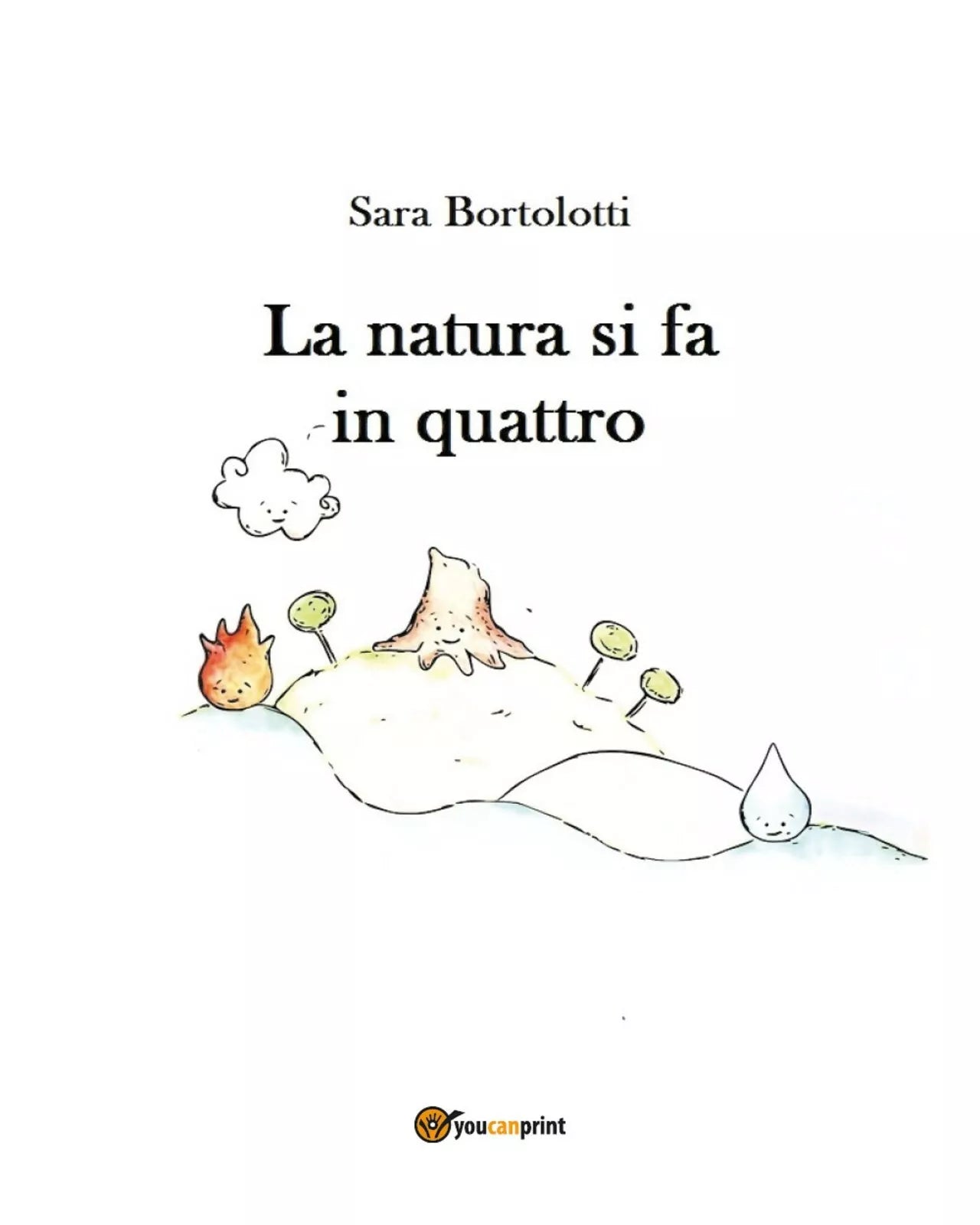 La natura si fa in quattro di Sara Bortolotti, 2017, Youcanprint