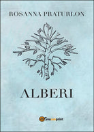 Alberi di Rosanna Praturlon, 2016, Youcanprint