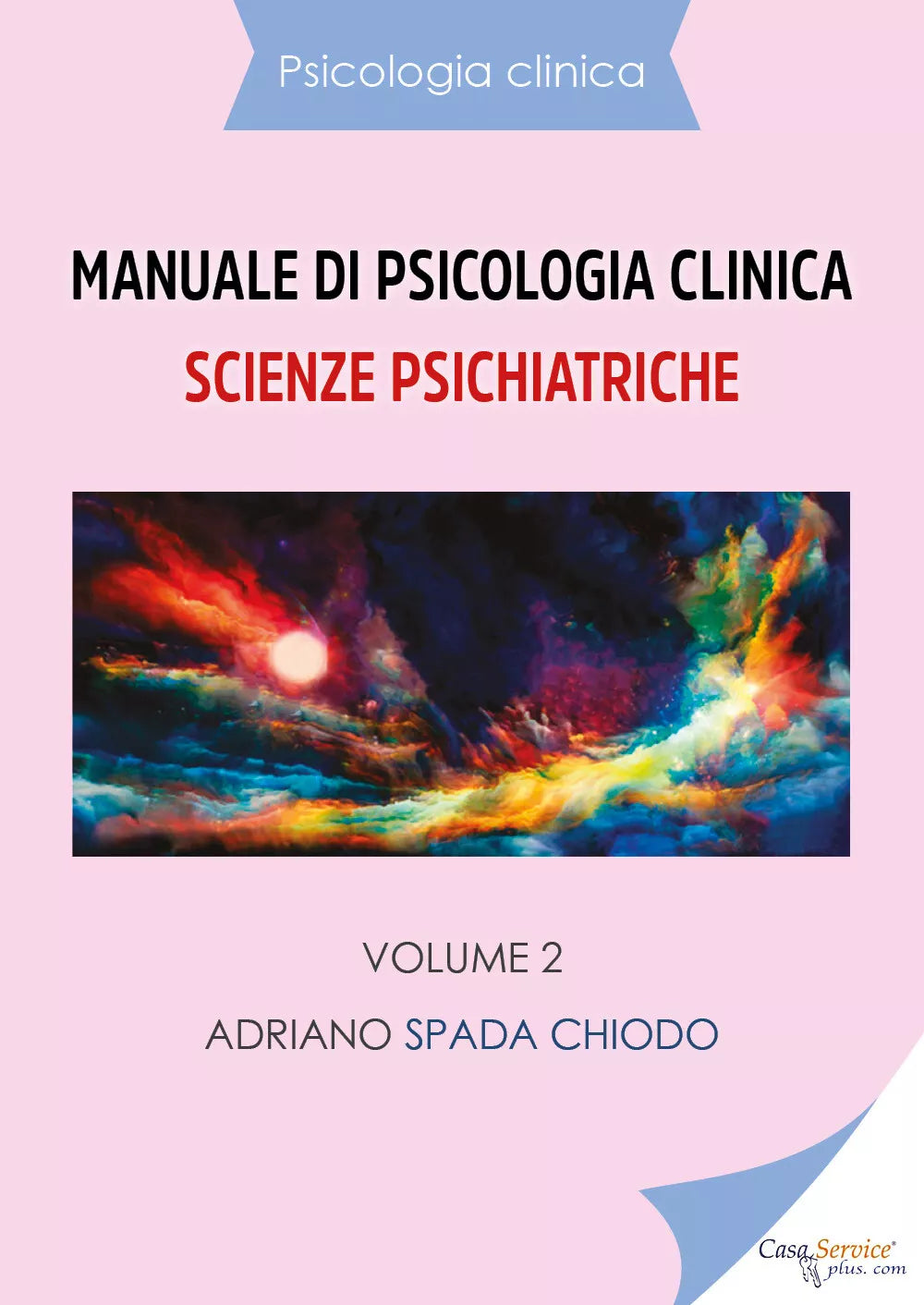Manuale di psicologia clinica. Scienze psichiatriche di Adriano Spada Chiodo, 2