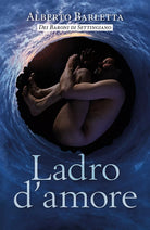 Ladro d’amore di Alberto Barletta, 2019, Youcanprint