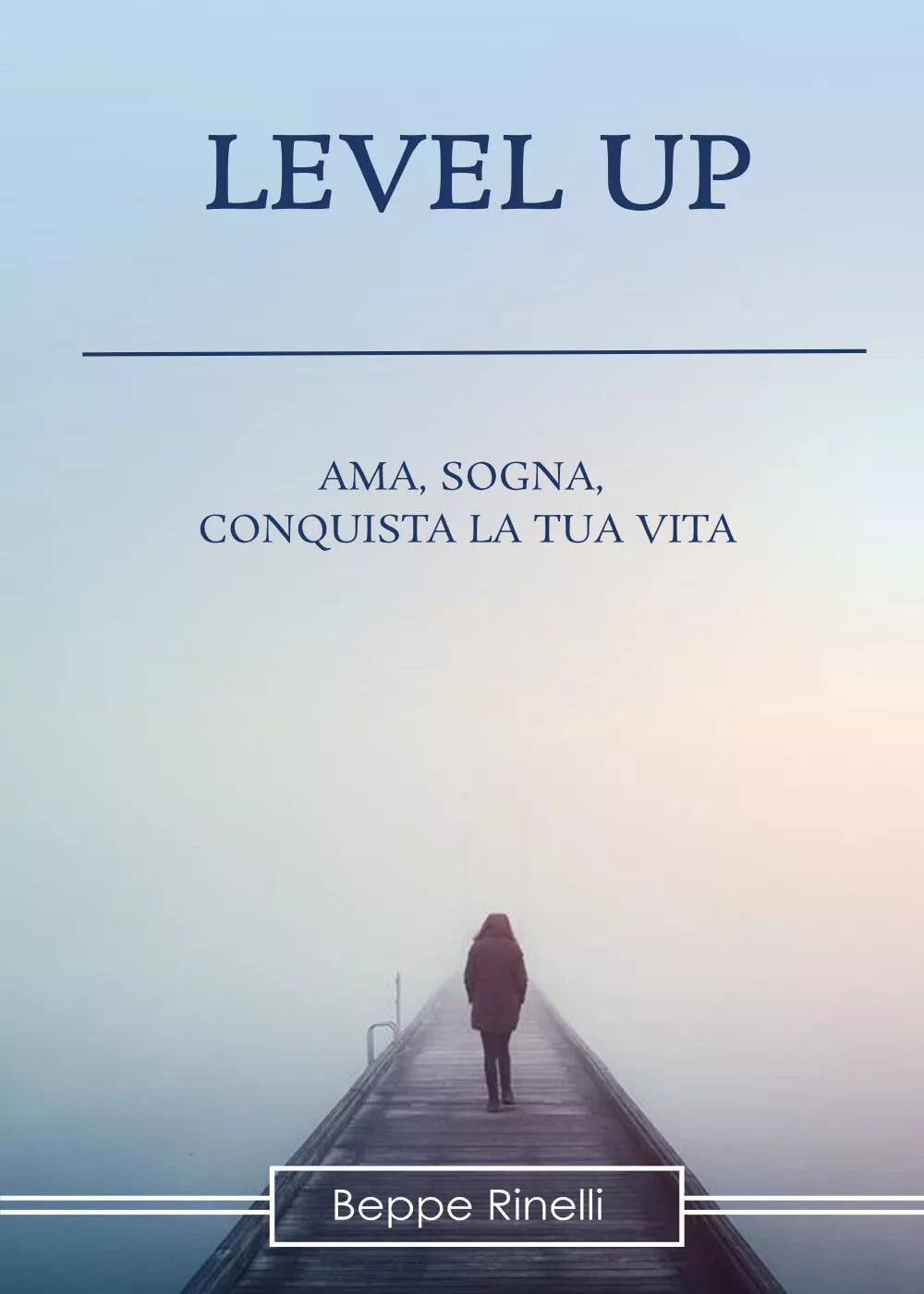 Level up. Ama, sogna, conquista la tua vita di Beppe Rinelli, 2021, Elison Pap