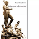 Nel baco del calo del malo di Massimiliano Griner