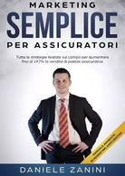 Marketing Semplice Per Assicuratori Tutte le strategie testate sul campo per au