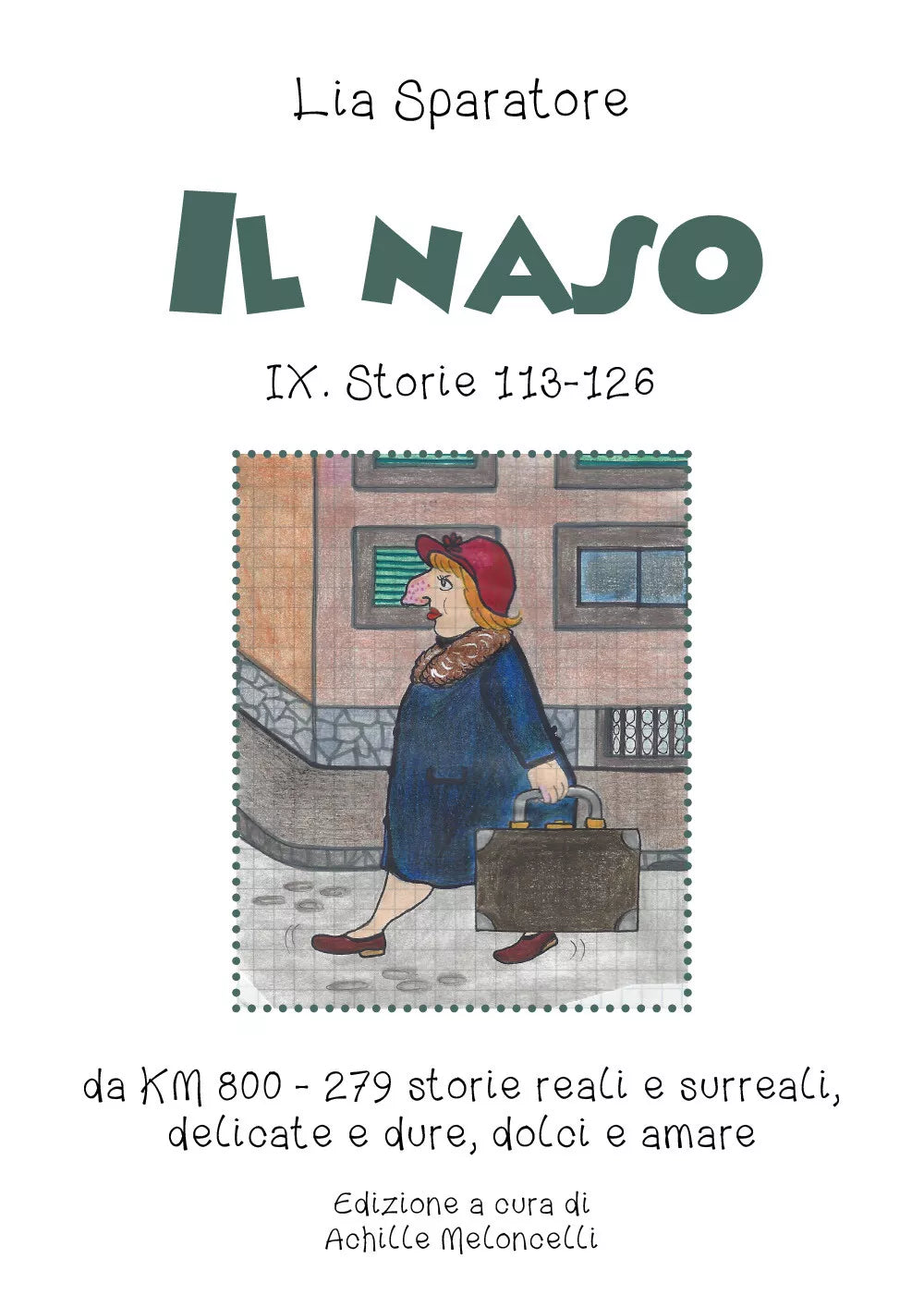 Il naso IX. Storie 113-126 da KM 800-279. Storie reali e surreali, delicate e du
