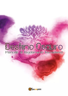 Destino Oscuro Remastered - Edizione LTE di Luca De Marini, 2017, Youcanprint