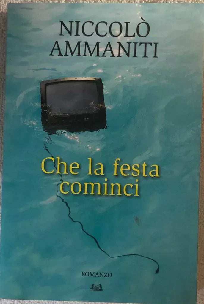 Che la festa cominci di Niccolo Ammaniti, 2009, Edizione Mondolibri