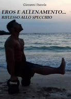 Eros e allenamento... riflesso allo specchio di Giovanni Stavola, 2019