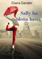 Sally ha detto basta di Clara Sander, 2018, Youcanprint