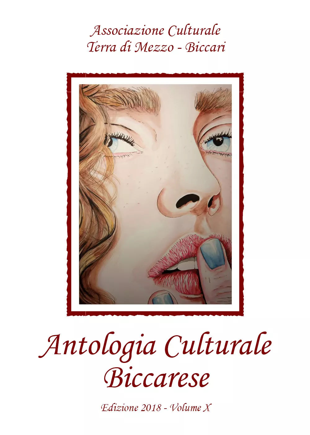 Antologia Culturale Biccarese. Edizione 2018 - Volume X di Aa.vv., 2019, Youca