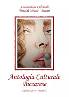 Antologia Culturale Biccarese. Edizione 2018 - Volume X di Aa.vv., 2019, Youca
