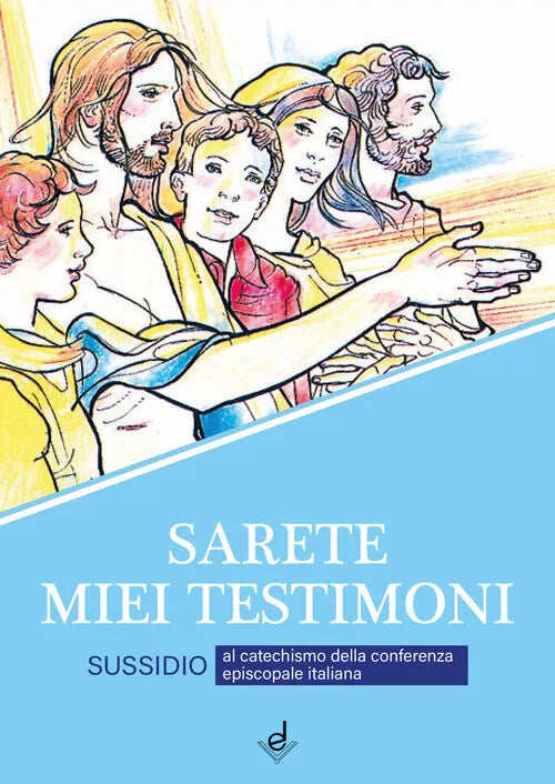 Sarete Miei Testimoni Sussidio Al Catechismo Della Conferenza Episcopale Itali
