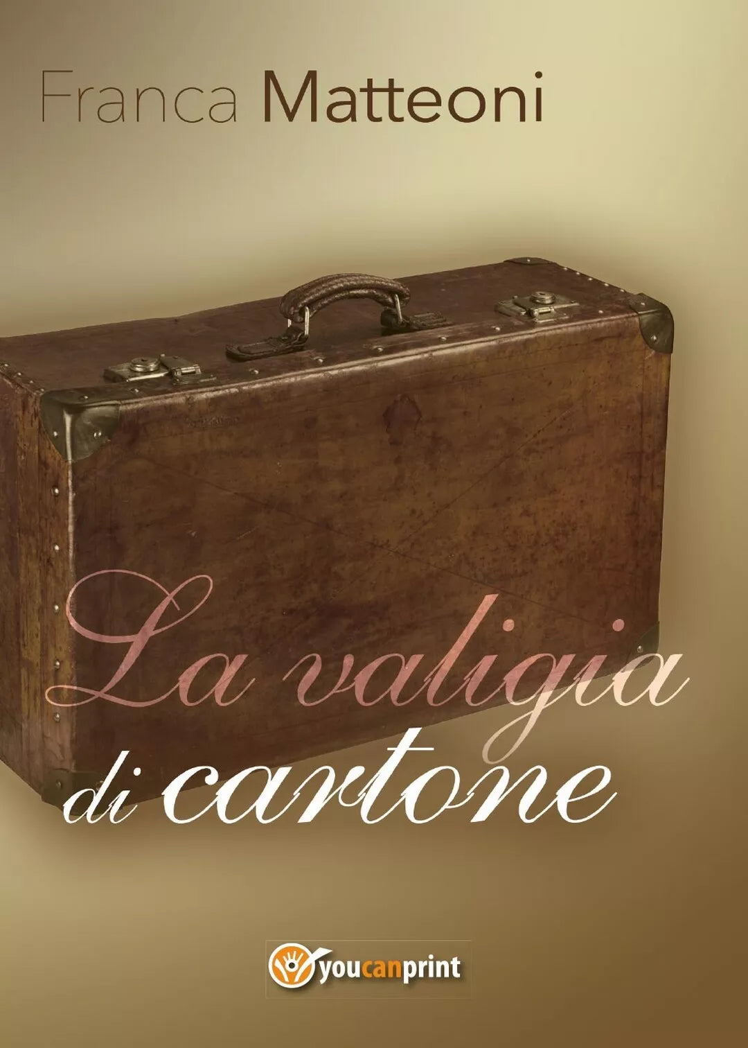 La valigia di cartone di Franca Matteoni, 2016, Youcanprint