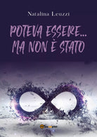 Poteva essere Ma non stato di Natalina Leuzzi