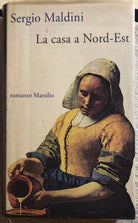La casa a Nord-Est di Sergio Maldini, 1992, Marsilio