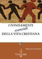 I fondamenti essenziali della vita cristiana vol. 2 studente , AA. VV., 2017