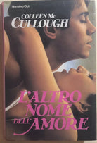 L’altro nome dell’amore di Colleen Mccullough, 1982, Edizione Club Del Libro
