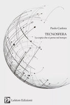 Tecnosfera La copia che si perse nel tempo di Paolo Carfora