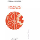 Se fioriscono i melograni di Gerhard Meier