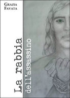 La rabbia dell’assassino di Grazia Favata, 2015, Youcanprint