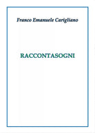 Raccontasogni di Franco Emanuele Carigliano, 2017, Youcanprint