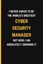I Never Asked To Be The World s Greatest Cyber Security Manager But Here I Am Ab