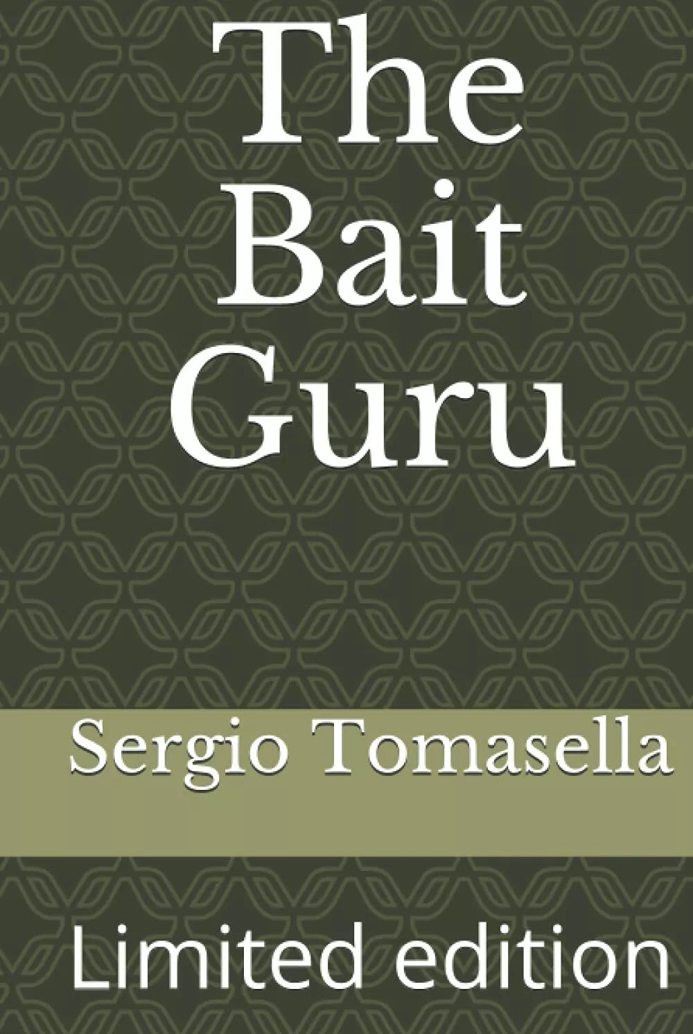 The Bait Guru Limited edition di Sergio Tomasella 2021 Indipendently Publis