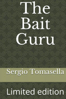 The Bait Guru Limited edition di Sergio Tomasella 2021 Indipendently Publis