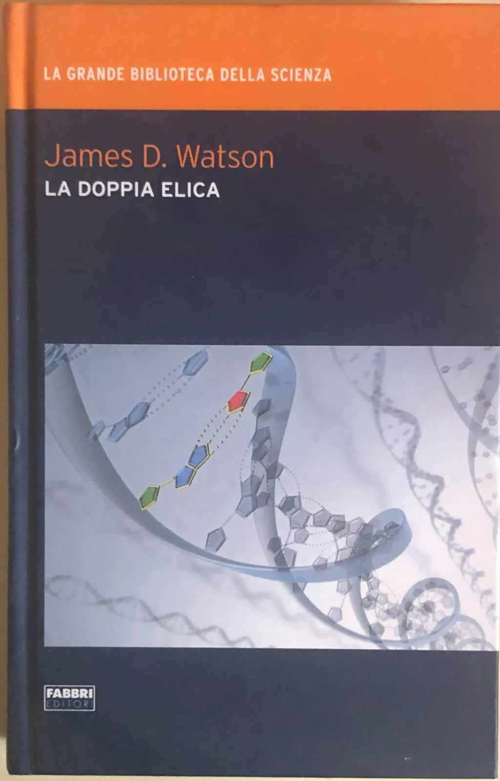 La doppia elica di James D.Watson, 2009, Fabbri editori