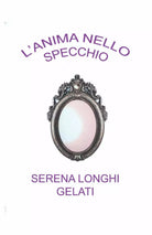 L’anima Nello Specchio di Serena Longhi Gelati, 2021, Indipendently Published